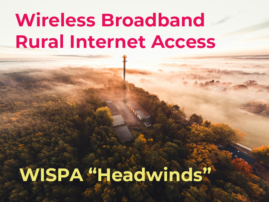 Wireless Broadband Rural Internet Access - WISPA Headwinds